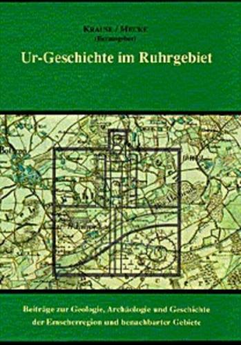 Ur-Geschichte im Ruhrgebiet. Festschrift Arno Heinrich - Beiträge... / Ur-Geschichte im Ruhrgebiet. Festschrift Arno Heinrich - Beiträge... 