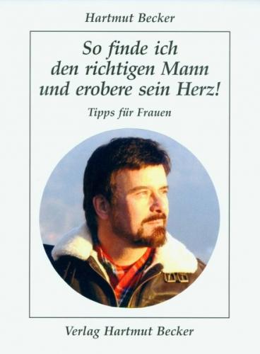 So finde ich den richtigen Mann und erobere sein Herz! 