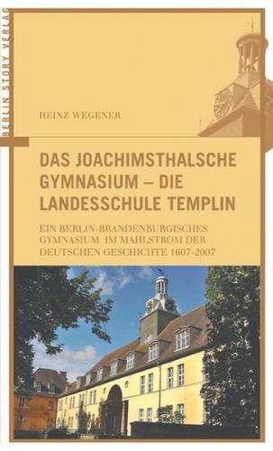 Das Joachimsthalsche Gymnasium - Die Landesschule Templin 