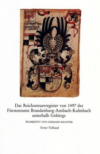 Das Reichssteuerregister von 1497 des Fürstentums Brandenburg-Ansbach-Kulmbach unterhalb Gebürgs 
