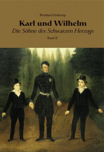 Karl und Wilhelm - Die Söhne des schwarzen Herzogs 