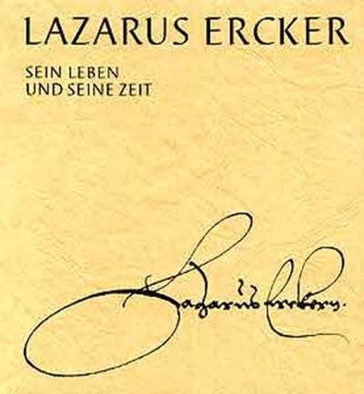 Lazarus Ercker - Sein Leben und seine Zeit 