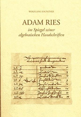 Adam Ries im Spiegel seiner algebraischen Schriften 