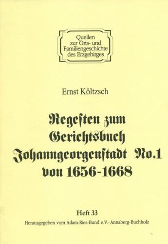Regesten zum Gerichtsbuch Johanngeorgenstadt No. 1 (1656-1668) 