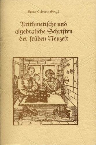 Arithmetische und algebraische Schriften der frühen Neuzeit 