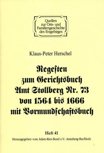 Regesten zum Gerichtsbuch Amt Stollberg Nr. 73 von 1564 bis 1666 mit Vormundschaftsbuch 