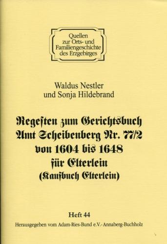 Regesten zum Gerichtsbuch Amt Scheibenberg Nr. 77/2 von 1604 bis 1648 für Elterlein 
