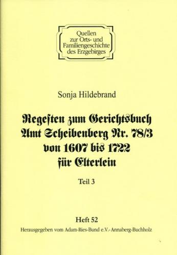 Regesten zum Gerichtsbuch Amt Scheibenberg Nr. 78/3 von 1607 bis 1722 für Elterlein / Teil 3 