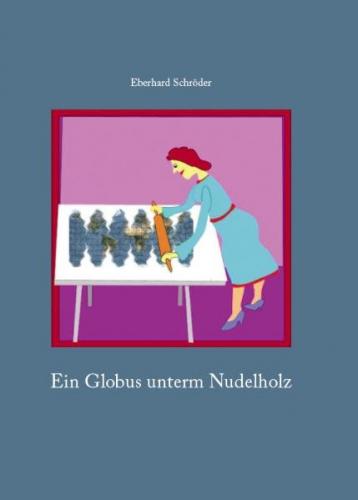 Ein Globus unterm Nudelholz 
