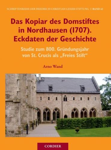 Das Kopiar des Domstiftes in Nordhausen (1707). Eckdaten der Geschichte 
