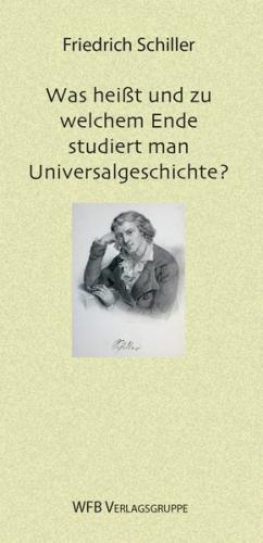 Was heißt und zu welchem Ende studiert man Universalgeschichte? 