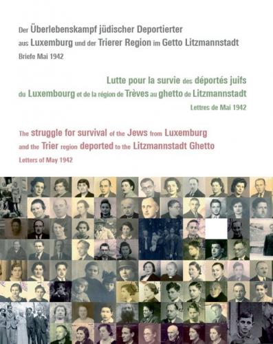 Der Überlebenskampf jüdischer Deportierter aus Luxemburg und der Trierer Region im Getto Litzmannstadt 