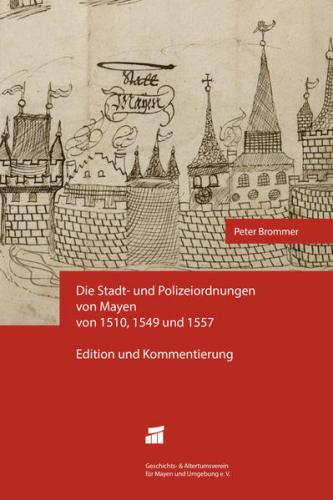 Die Stadt- und Polizeiordnungen von Mayen von 1510, 1549 und 1557 
