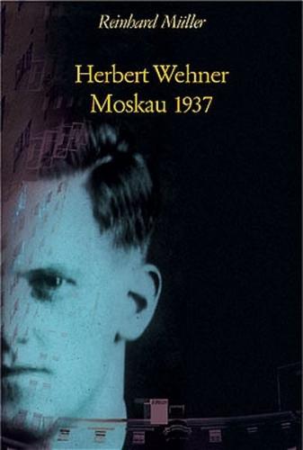 Herbert Wehner - Moskau 1937 