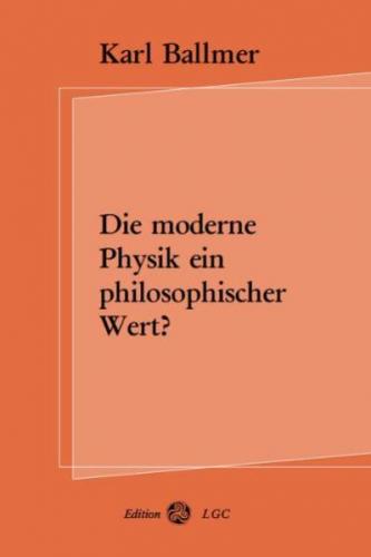 Die moderne Physik ein philosophischer Wert? 