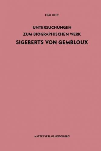 Untersuchungen zum biographischen Werk Sigeberts von Gembloux 