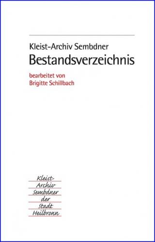 Kleist-Archiv Sembdner der Stadt Heilbronn. Bestandsverzeichnis 
