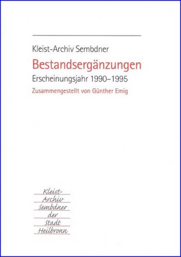 Kleist-Archiv Sembdner der Stadt Heilbronn. Bestandsergänzungen 1990-1995 