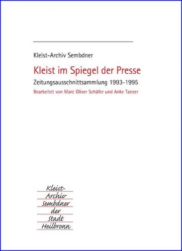 Kleist im Spiegel der Presse. Zeitungsausschnittsammlung / Kleist im Spiegel der Presse. Zeitungsausschnittsammlung 