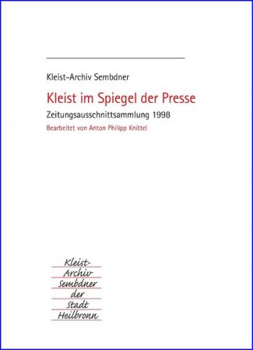 Kleist im Spiegel der Presse. Zeitungsausschnittsammlung / Kleist im Spiegel der Presse. Zeitungsausschnittsammlung 