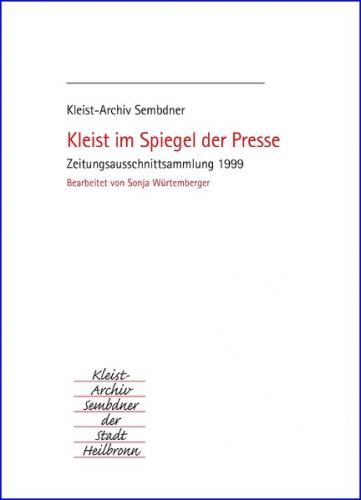 Kleist im Spiegel der Presse. Zeitungsausschnittsammlung / Kleist im Spiegel der Presse. Zeitungsausschnittsammlung 