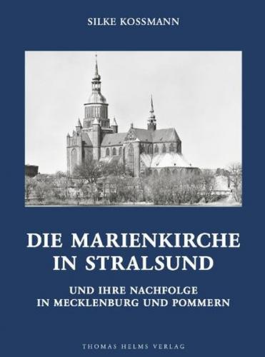 Die Marienkirche in Stralsund und ihre Nachfolge in Mecklenburg und Pommern 