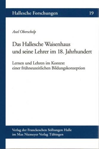 Das Hallesche Waisenhaus und seine Lehrer im 18. Jahrhundert 