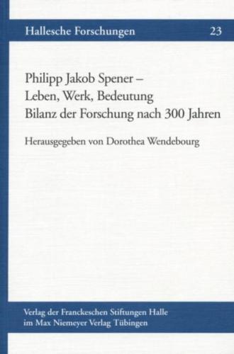 Philipp Jakob Spener - Leben, Werk, Bedeutung 