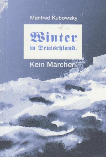 Winter in Deutschland. Kein Märchen 