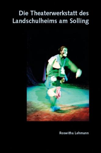 Die Theaterwerkstatt des Landschulheims am Solling 