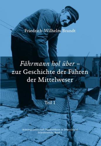 Fährmann hol über - zur Geschichte der Fähren der Mittelweser 
