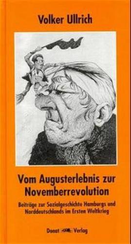 Vom Augusterlebnis zur Novemberrevolution 