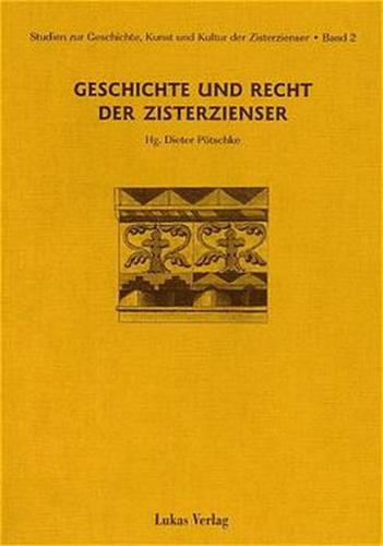 Studien zur Geschichte, Kunst und Kultur der Zisterzienser / Geschichte und Recht der Zisterzienser 