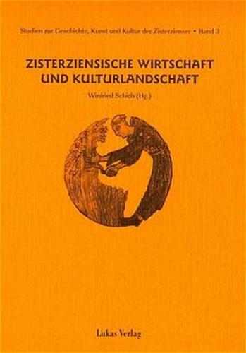 Studien zur Geschichte, Kunst und Kultur der Zisterzienser / Zisterziensische Wirtschaft und Kulturlandschaft 
