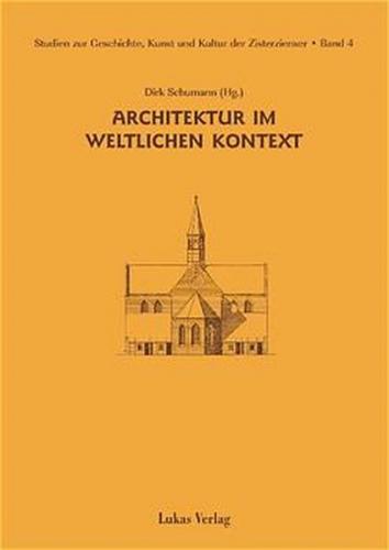 Studien zur Geschichte, Kunst und Kultur der Zisterzienser / Architektur im weltlichen Kontext 
