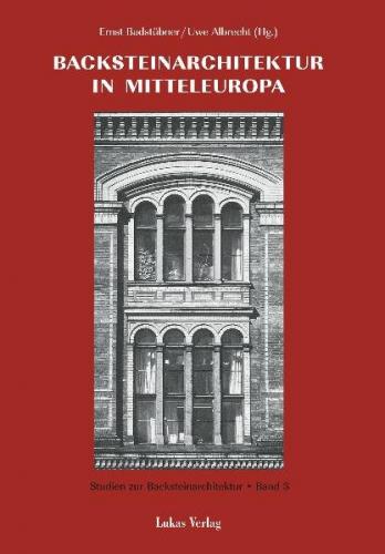 Studien zur Backsteinarchitektur / Backsteinarchitektur in Mitteleuropa. Neuere Forschungen 