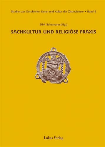 Studien zur Geschichte, Kunst und Kultur der Zisterzienser / Sachkultur und religiöse Praxis 