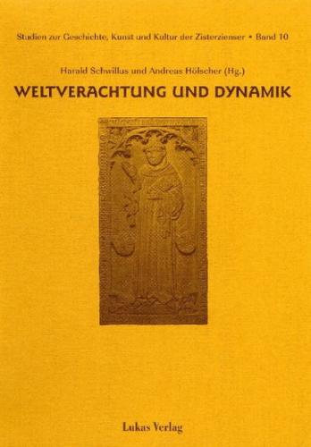 Studien zur Geschichte, Kunst und Kultur der Zisterzienser / Weltverachtung und Dynamik 