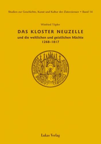 Studien zur Geschichte, Kunst und Kultur der Zisterzienser / Kloster Neuzelle und die weltlichen und geistlichen Mächte (1268-1817) 
