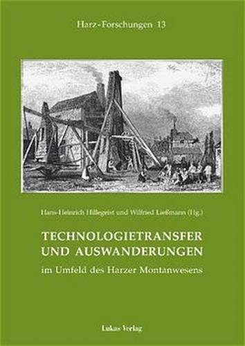 Technologietransfer und Auswanderungen im Umfeld des Harzer Montanwesens 