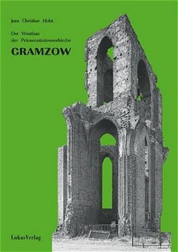 Studien zur Geschichte, Kunst und Kultur der Zisterzienser / Der Westbau der Prämonstratenserkirche Gramzow 