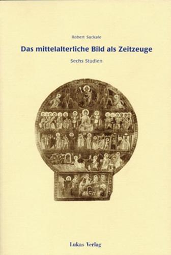 Das mittelalterliche Bild als Zeitzeuge 