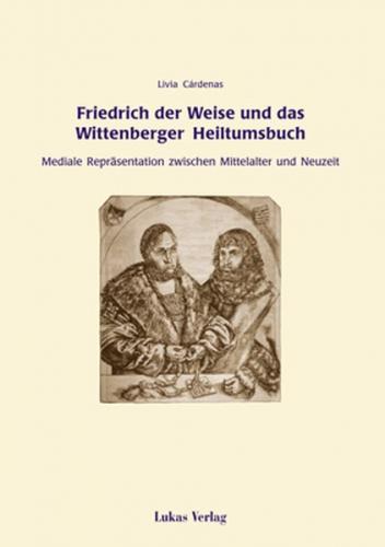 Friedrich der Weise und das Wittenberger Heiltumsbuch 
