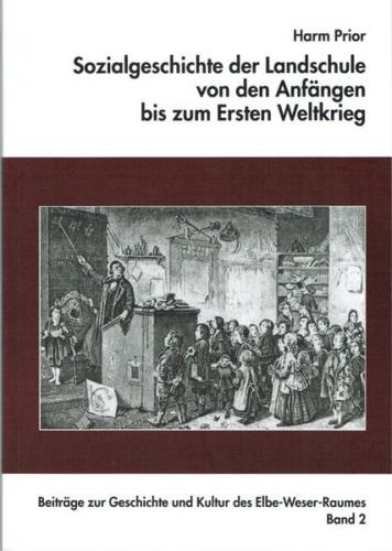 Sozialgeschichte der Landschule von den Anfängen bis zum Ersten Weltkrieg 