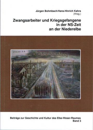 Zwangsarbeiter und Kriegsgefangene in der NS-Zeit an der Niederelbe 