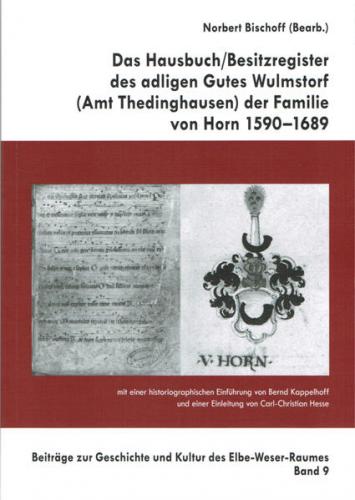 Das HausbuchBesitzregister des adligen Gutes Wulmstorf (Amt Thedinghausen) der Famiie von Horn 1590-1689 