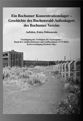 Ein Bochumer Konzentrationslager – Geschichte des Buchenwald-Außenlagers des Bochumer Vereins 