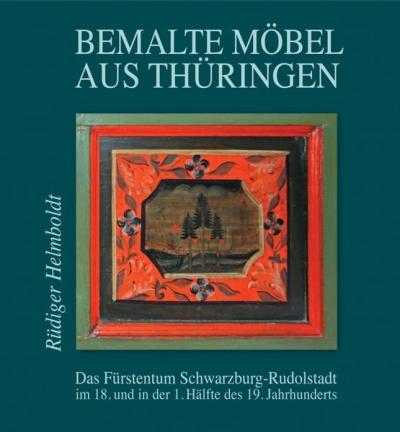 Bemalte Möbel aus Thüringen: Das Fürstentum Schwarzburg-Rudolstadt 
