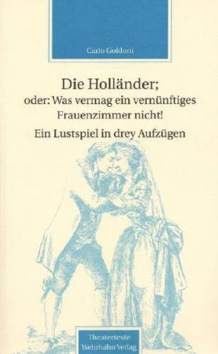 Die Holländer, oder: Was vermag ein vernünftiges Frauenzimmer nicht! 