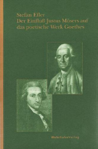 Der Einfluss Justus Mösers auf das poetische Werk Goethes 
